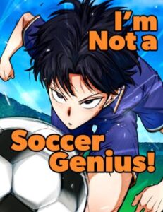 I’m Not a Soccer Genius