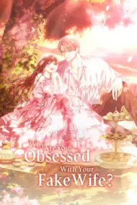 Why Are You Obsessed With Your Fake Wife ทำไมคุณถึงหลงรักภรรยาจอมปลอมนักล่ะ