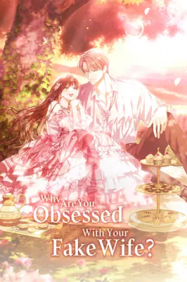 Why Are You Obsessed With Your Fake Wife ทำไมคุณถึงหลงรักภรรยาจอมปลอมนักล่ะ