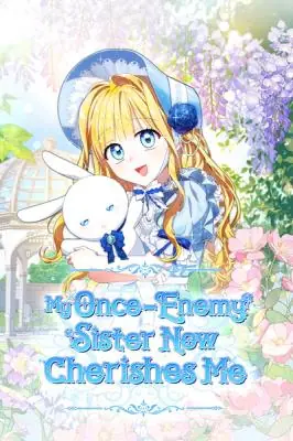 My Once-Enemy Sister Now Cherishes Me